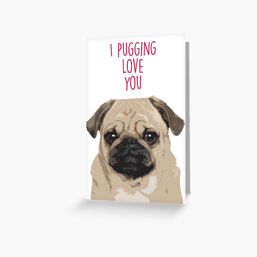 i-pugging-love-you-pug-valentine-s-greeting-card-for-sale-by-fashprints-redbubble