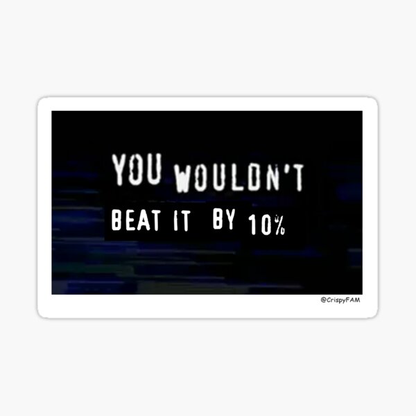 Item preview, you wouldn't beat it by 10% meme designed and sold by DelThaGod.