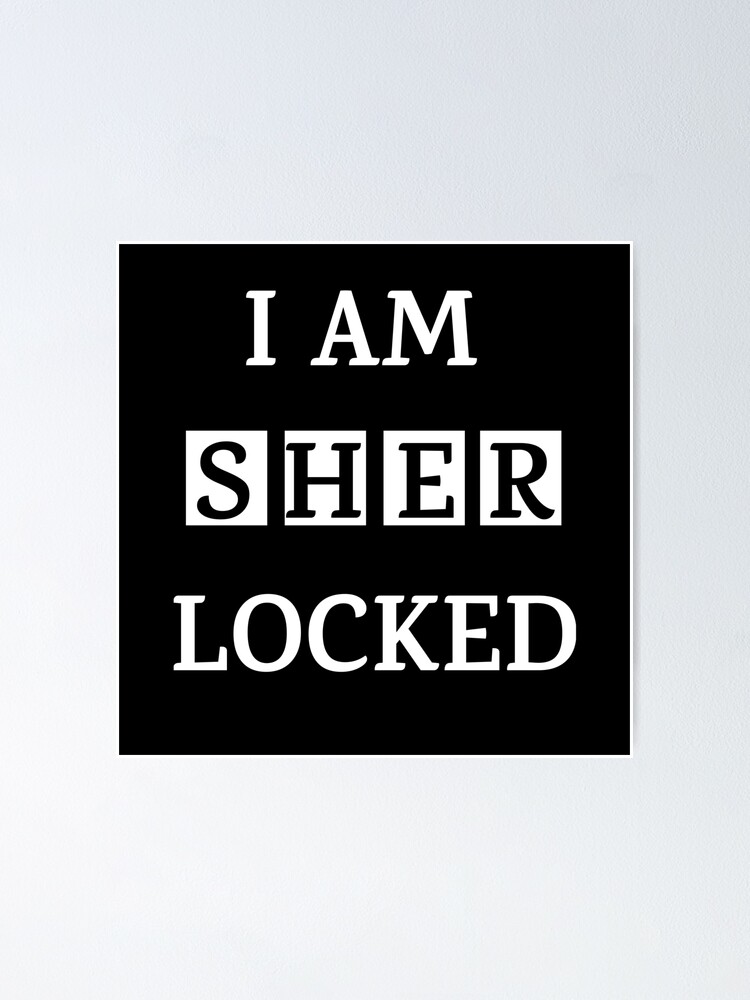 I Am Sher Locked Gif Meme Quote Tee Shirt Poster By Zoooarts Redbubble