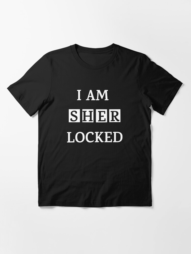 I Am Sher Locked Gif Meme Quote Tee Shirt T Shirt For Sale By Zoooarts Redbubble I Am Sherlocked T Shirts I Am Sherlocked T Shirts I Am Sherlocked Font T Shirts