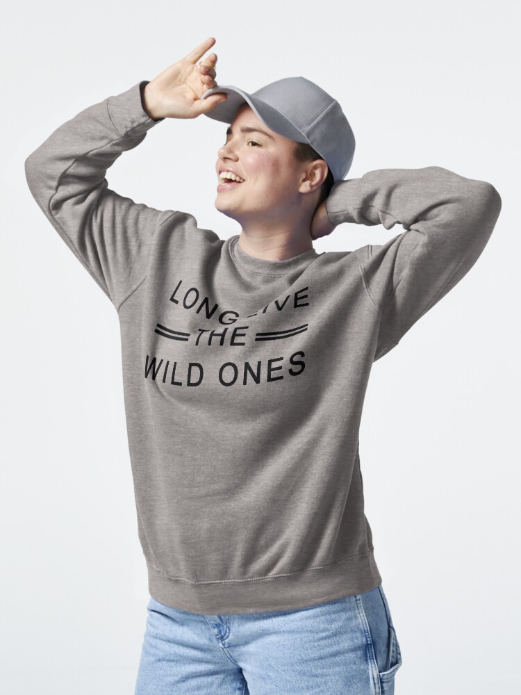 Long live the wild ones sweatshirt shop