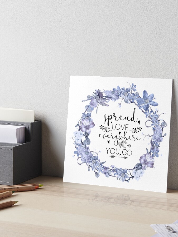 Inspirational Quote - Spread love everywhere you go | Art Board Print