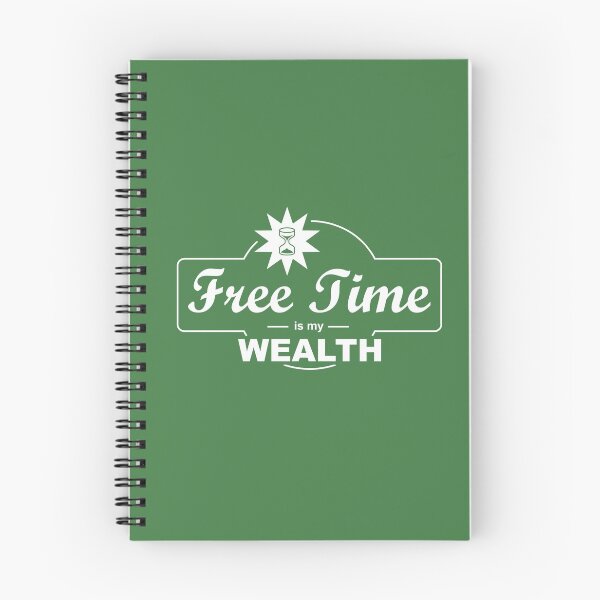 Item preview, Free Time Is My Wealth designed and sold by Esskay Designs.