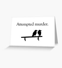 Attempted Murder Greeting Card
