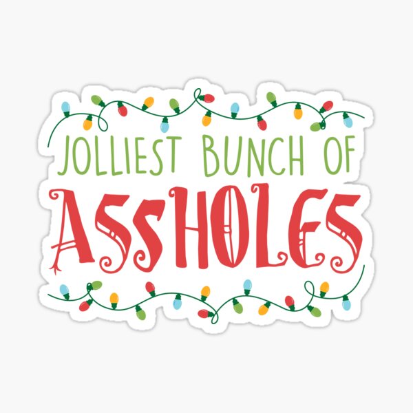 Jolliest Bunch of Assholes Sticker