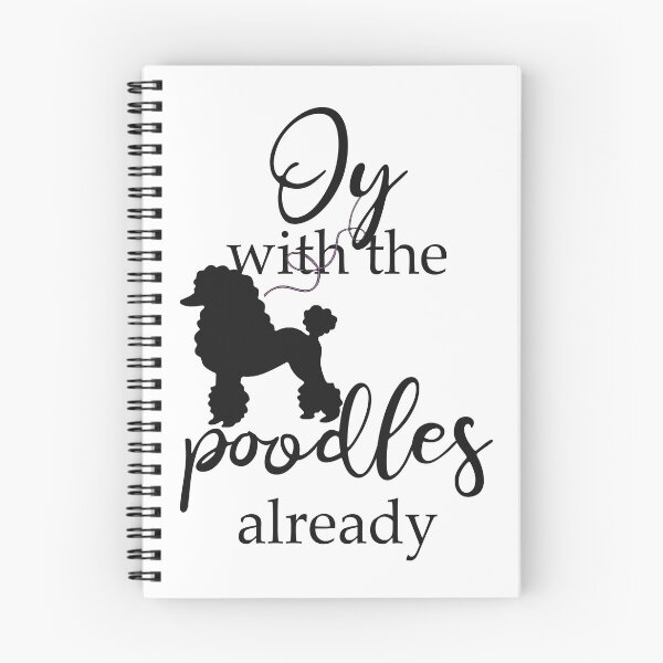 Item preview, Oy With the Poodles Already! designed and sold by Blissikins.