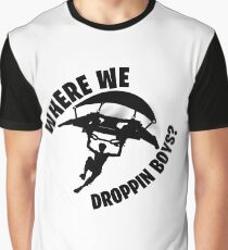 Where we droppin Graphic T-Shirt
