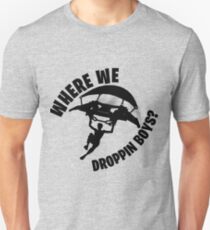 Where we droppin Unisex T-Shirt