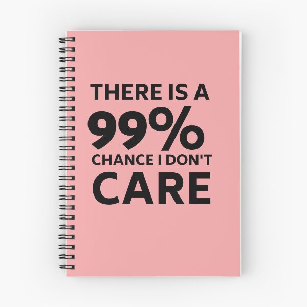 Item preview, There is a 99% Chance I Don't Care Funny Sarcastic Design designed and sold by teeshirtcraze.