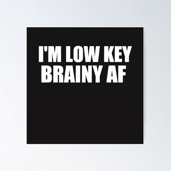 Artikel-Vorschau von I'm Low Key Brainy AF, designt und verkauft von HiddenStar02.