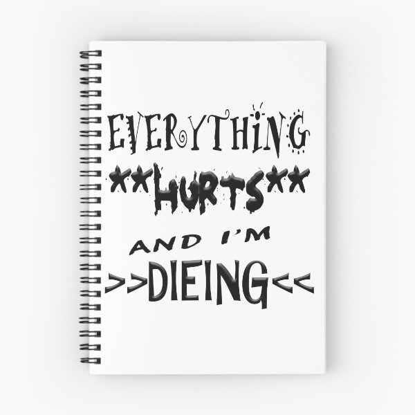 Item preview, Everything Hurts and I'm Dieing designed and sold by panzerfreeman.