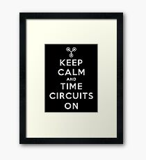 Keep Calm and Time Circuits On ! Framed Print
