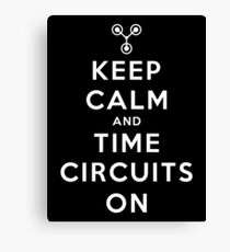 Keep Calm and Time Circuits On ! Canvas Print