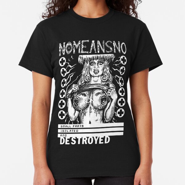 NOMEANSNO t-shirt small parts isolated and destroyed Classic T-Shirt