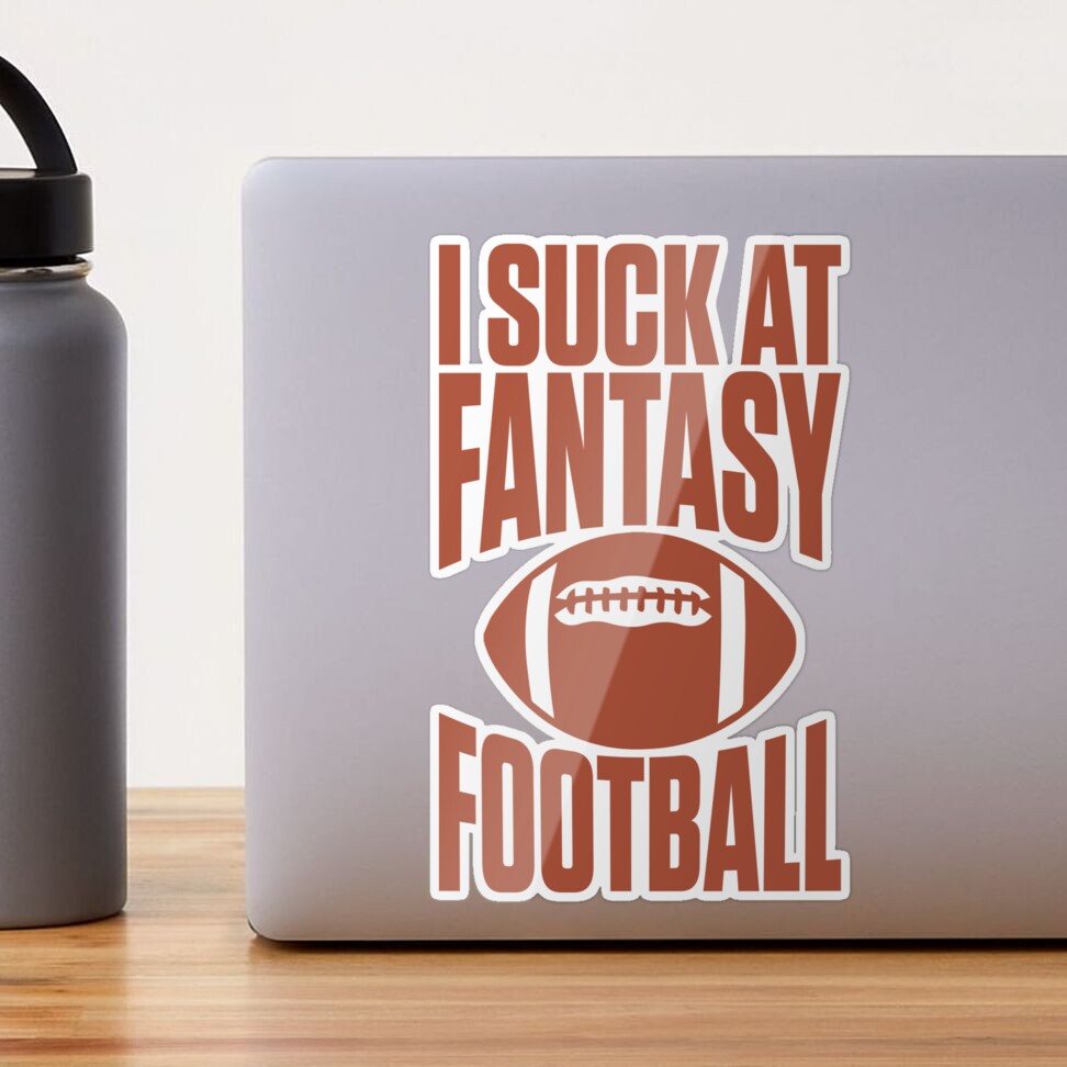 I suck at fantasy football Tumbler