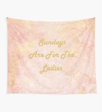 Sundays Are For The Ladies Wall Tapestry
