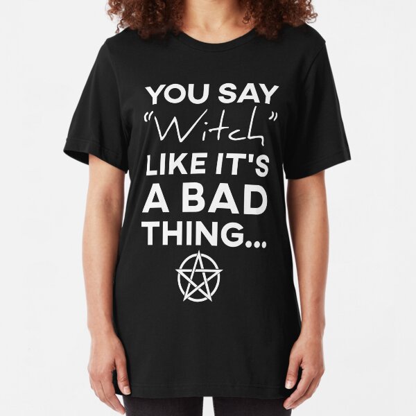 You Say Witch Like It S A Bad Thing 2-6 Years Old Boys /& Girls Short Sleeve Tshirt