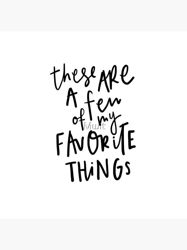 these-are-a-few-of-my-favorite-things-poster-for-sale-by-mwit-redbubble