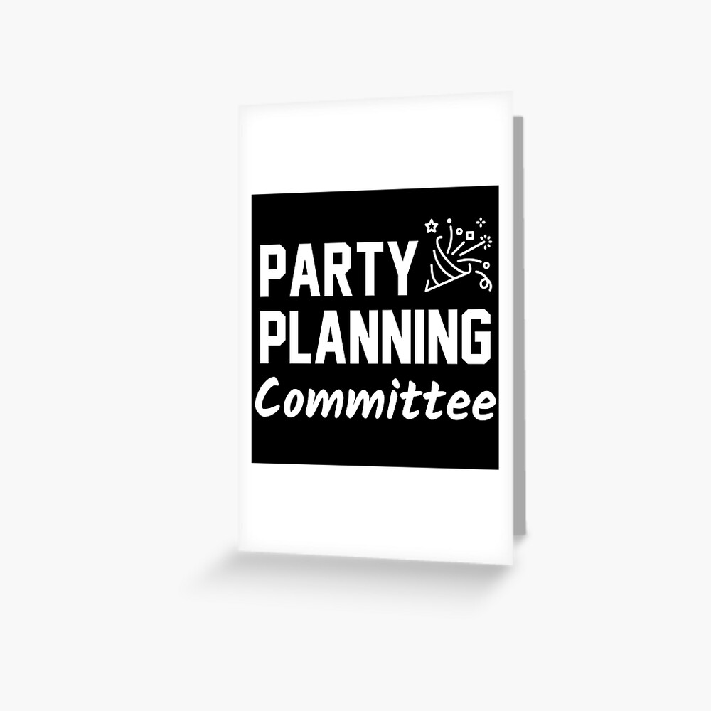 "Party Planning Committee ( meme, gif, names, quotes, ideas