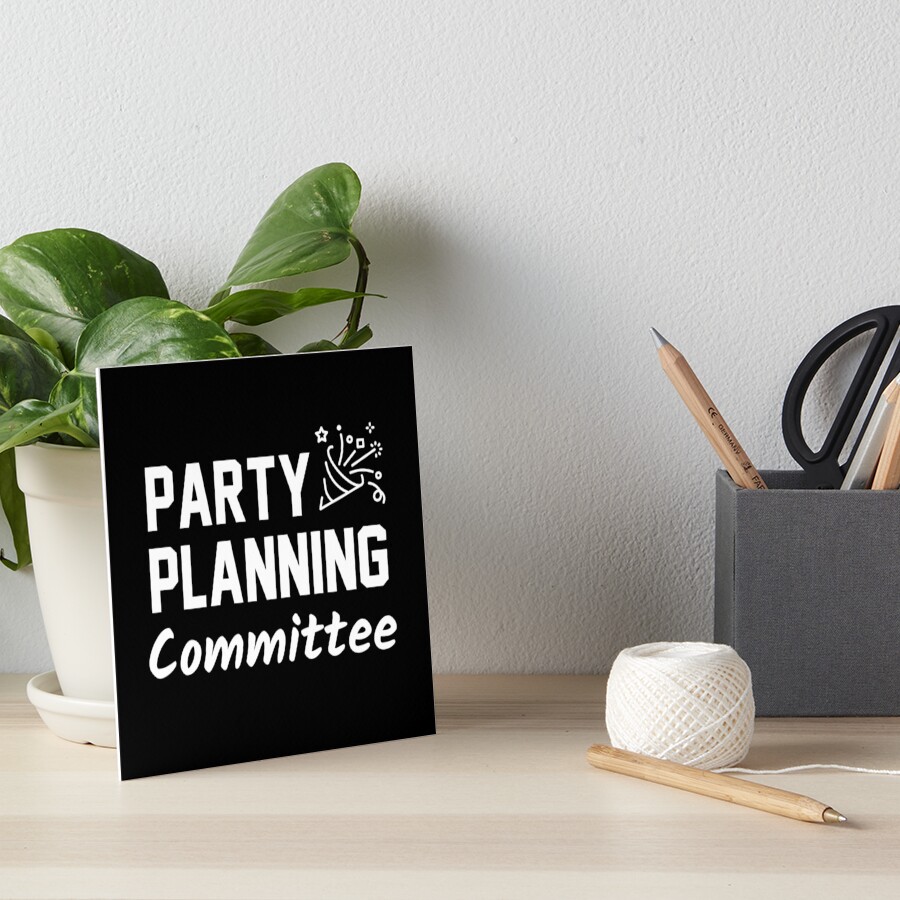 "Party Planning Committee ( meme, gif, names, quotes, ideas...)" Art