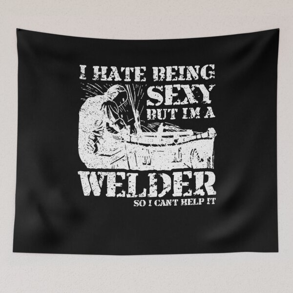 Item preview, I Hate Being Sexy But I'm A Welder Work Life Humor designed and sold by Kieran Abbott.