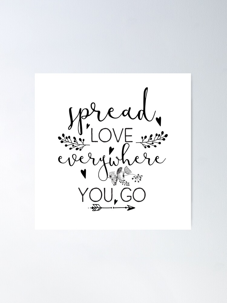 Spread Love Everywhere You Go - Black Hand Drawn Lettering