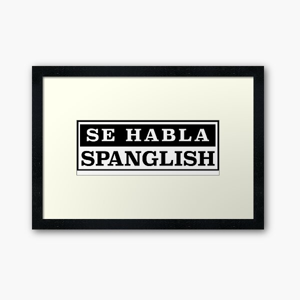 Se habla Spanglish Framed Art Print