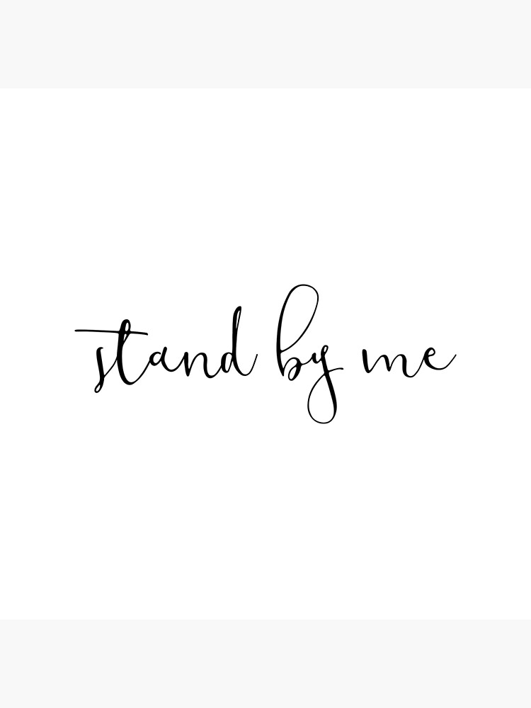 "Inspirational Quote - Stand by me" Poster by IN3PIRED | Redbubble