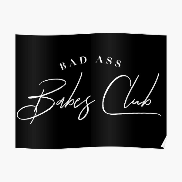 Bad Ass Babes Club Poster For Sale By Typutopia Redbubble 