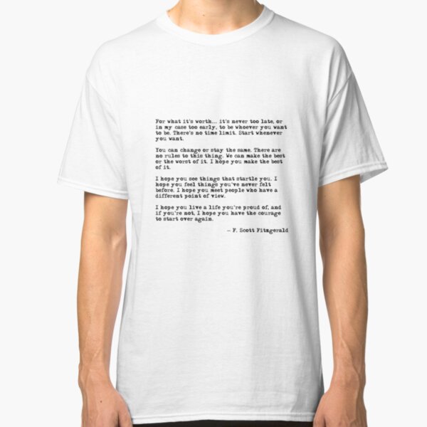 For what it's worth - F Scott Fitzgerald quote Classic T-Shirt