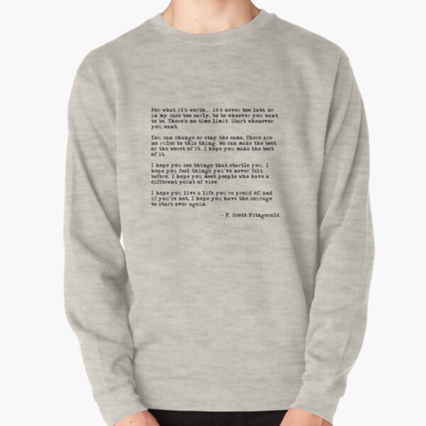 For what it's worth - F Scott Fitzgerald quote Pullover Sweatshirt
