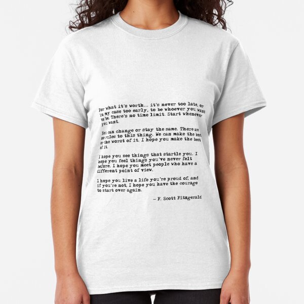 For what it's worth - F Scott Fitzgerald quote Classic T-Shirt