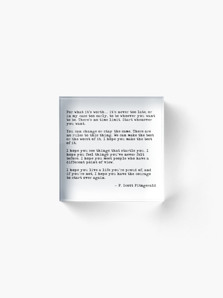 Alternate view of For what it's worth - F Scott Fitzgerald quote Acrylic Block