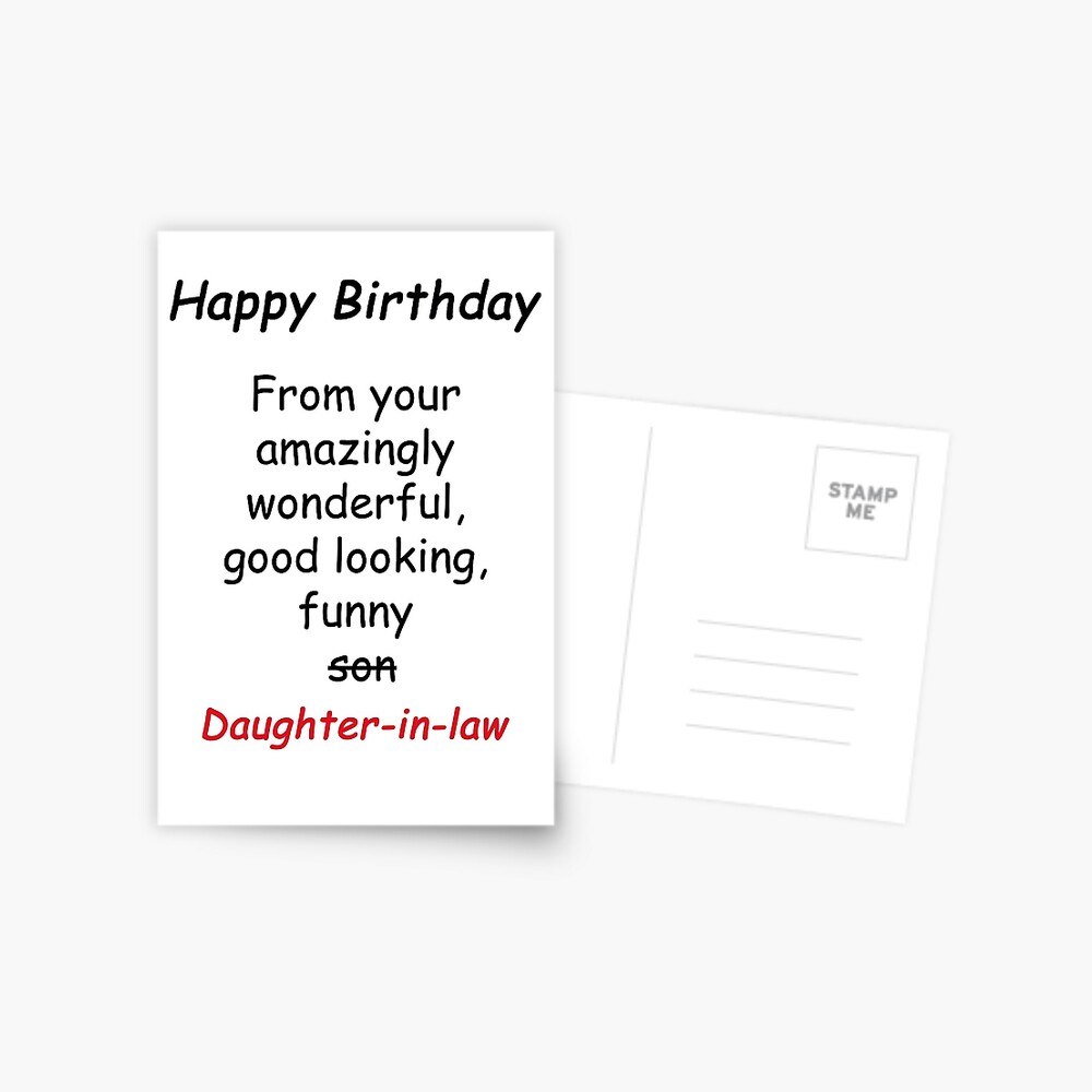 Happy Birthday From Your Amazingly Wonderful, Good Looking, Funny Son - Daughter In Law. Happy Birthday From Your Amazingly Wonderful, Good Looking, Funny Son - Daughter In Law.