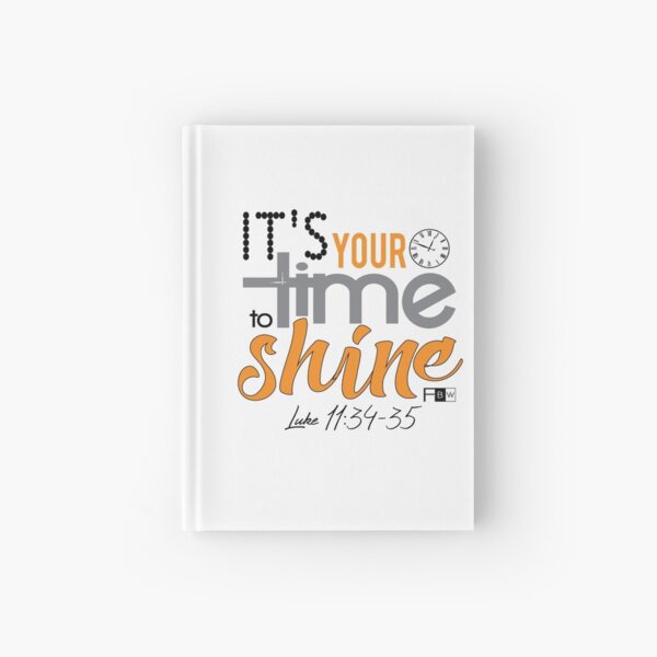 It's Your Time to Shine Hardcover Journal