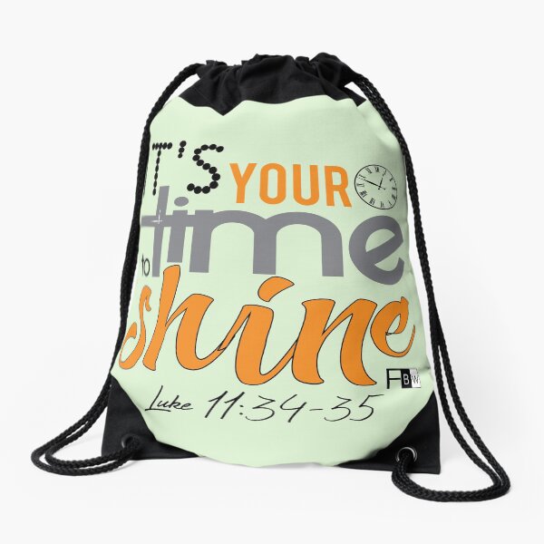 It's Your Time to Shine Drawstring Bag