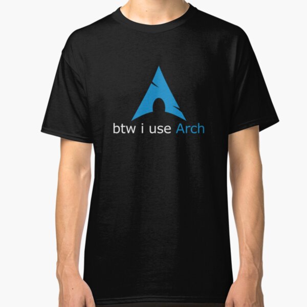 btw I use Arch Classic T-Shirt