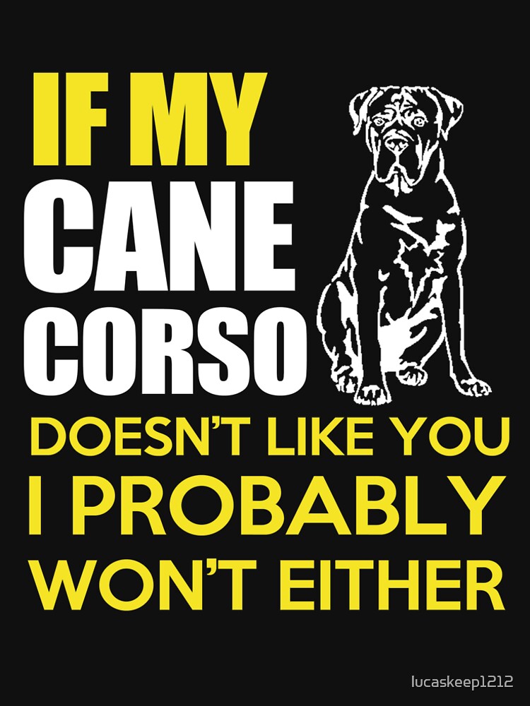 "MY CANE CORSO" Tshirt by lucaskeep1212 Redbubble