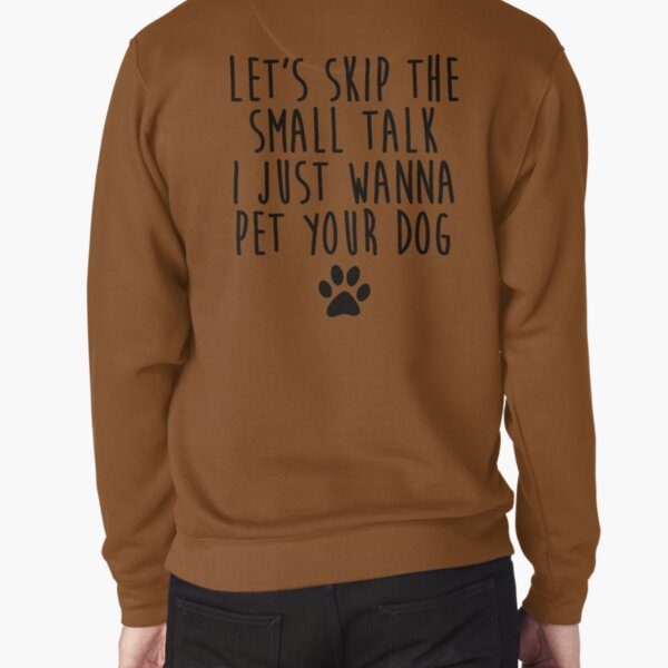 Item preview, Let's Skip The Small Talk I Just Wanna Pet Your Dog designed and sold by kamrankhan.