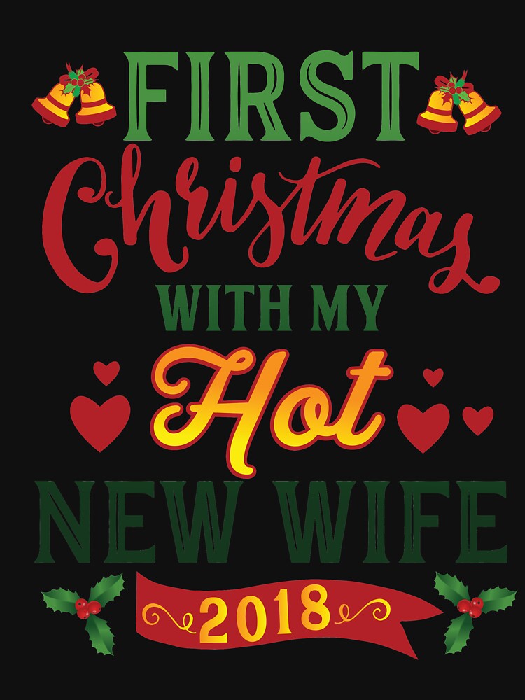 First Christmas With My Hot New Wife T Shirt T Shirt For Sale By