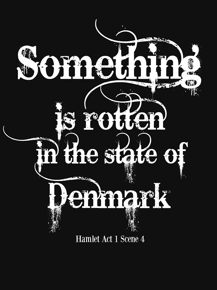 what-is-rotten-in-the-state-of-denmark-something-is-rotten-in-the