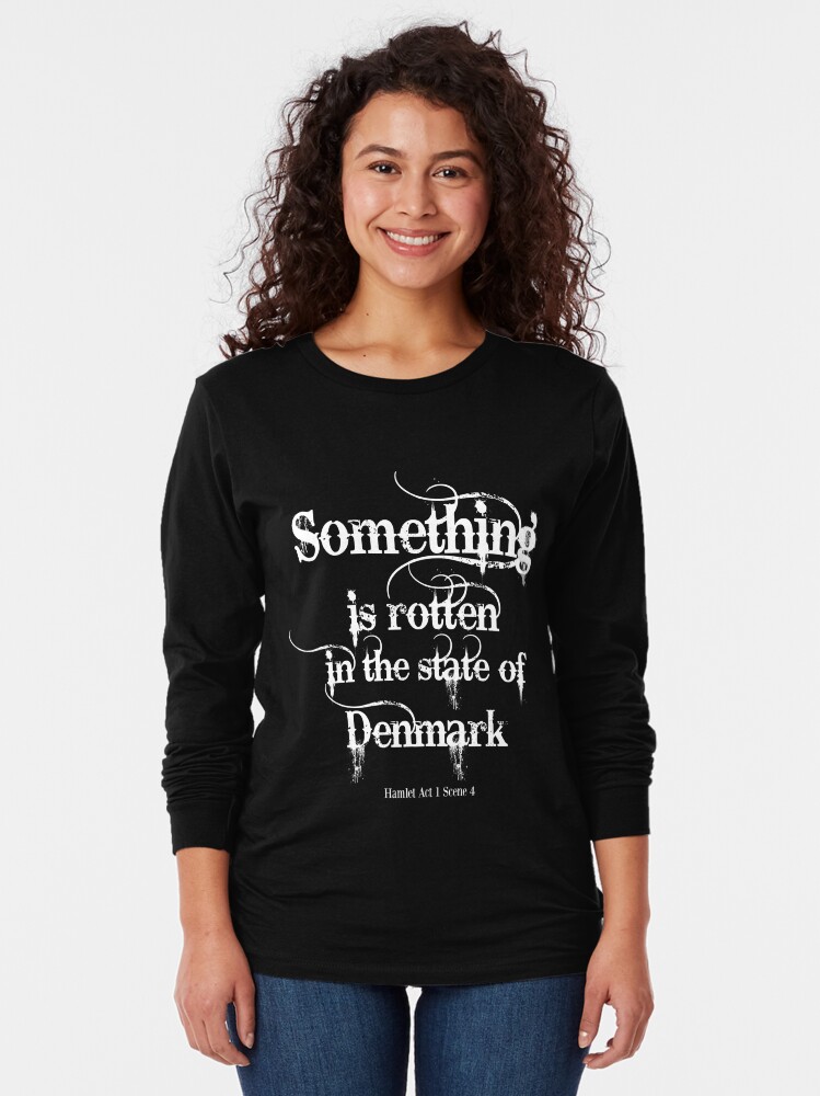 something-is-rotten-in-the-state-of-denmark-shakespeare-t-shirt-by