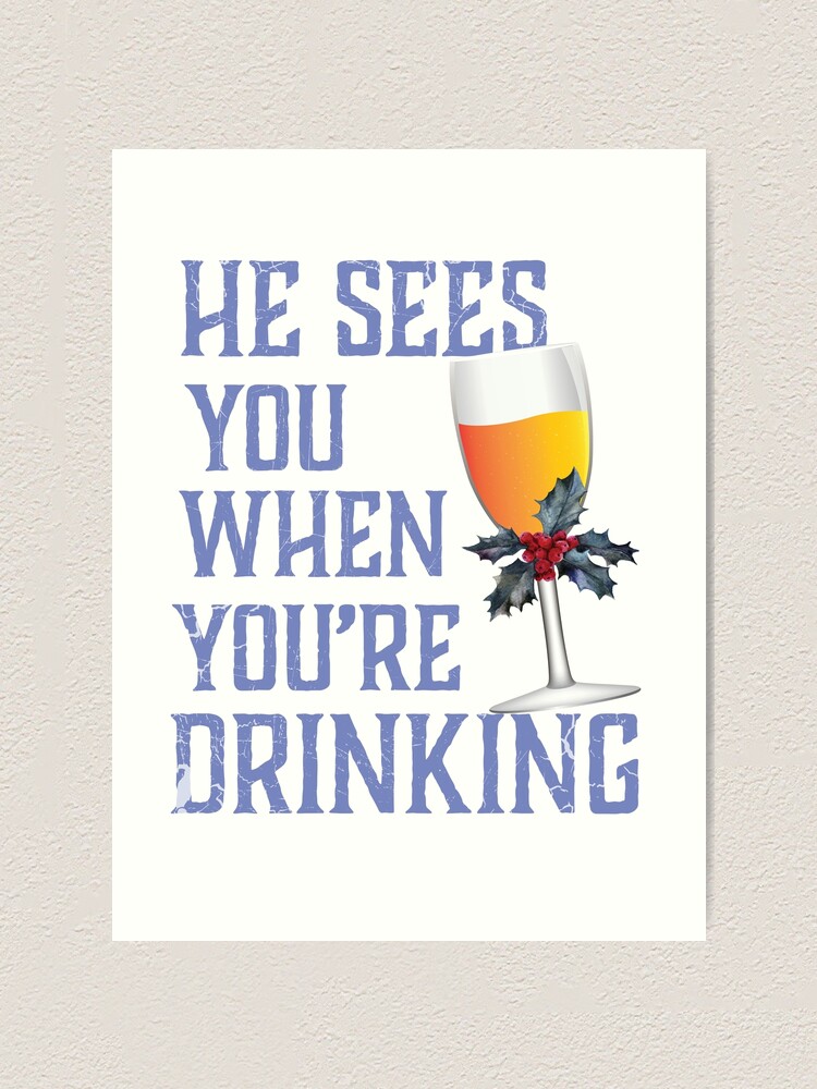 He Sees You When You Re Drinking Wine Christmas Santa Shirt Art Print By Tronictees Redbubble