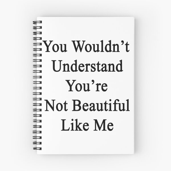 Item preview, You Wouldn't Understand You're Not Beautiful Like Me  designed and sold by supernova23.