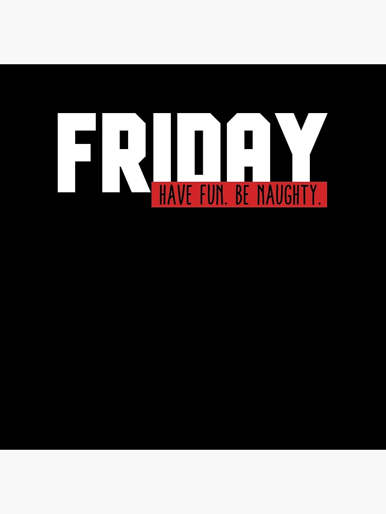 Funny Friday - Have Fun Be Naughty Funny Friday - Have Fun Be Naughty