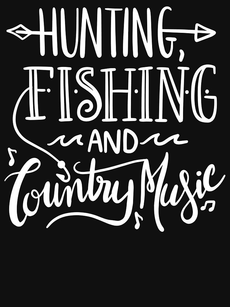 Funny Country Music Shirt Hunting Fishing Hunter Fisherman Gift | Essential  T-Shirt