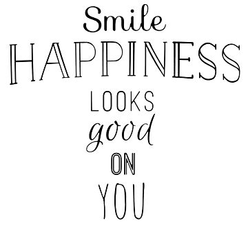 Smile! It looks good on you - Inspirational Art Print