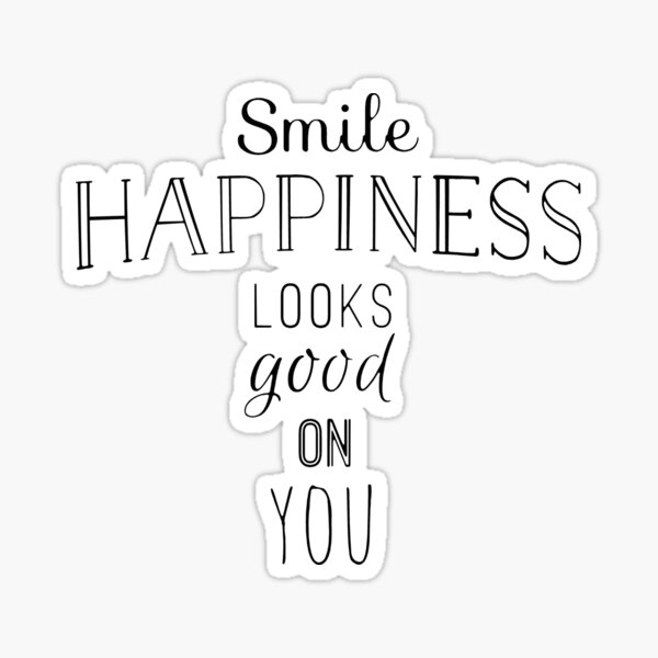 Smile Happy looks good on you Poster by EnlightParis