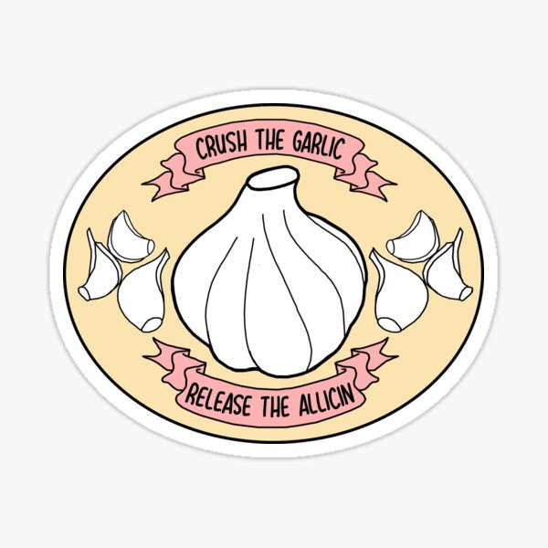 Crush the Garlic Release the Allicin  Sticker