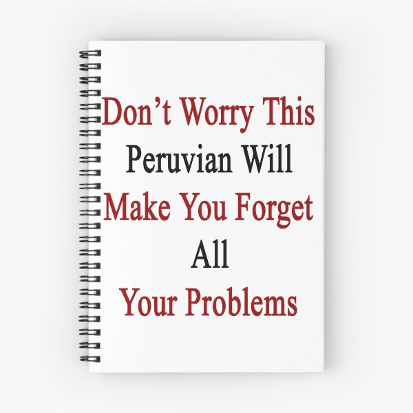 Item preview, Don't Worry This Peruvian Will Make You Forget All Your Problems designed and sold by supernova23.